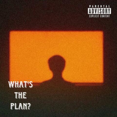 what’s the plan?