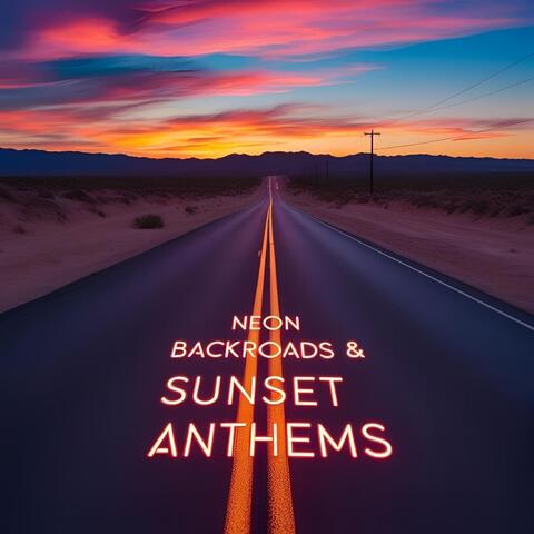Neon Backroads & Sunset Anthems