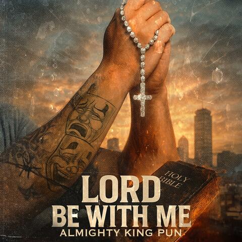 Lord Be With Me