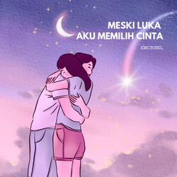 Meski Luka Aku Memilih Cinta