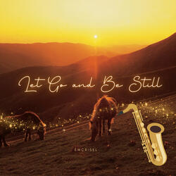 Let Go and Be Still