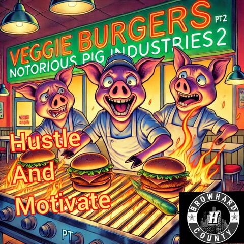 Veggie Burgers PT2: Notorious PIG Industries