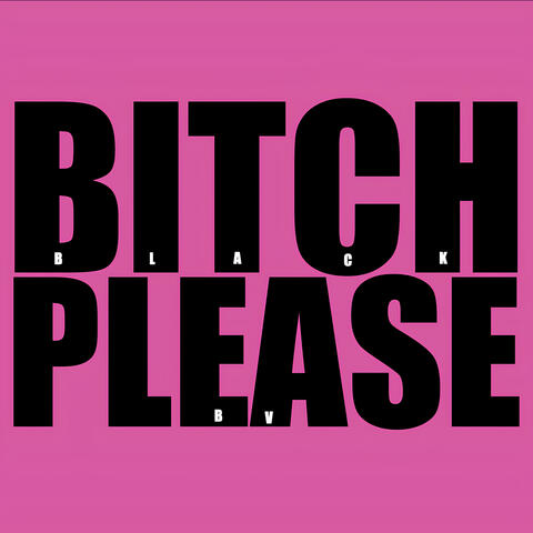 Bitch Please