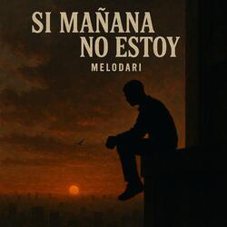 Si mañana no estoy