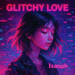 Glitchy Love