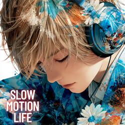 Slow motion life