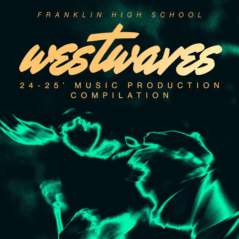 Franklin High School Westwaves 24-25' Music Production Compilation