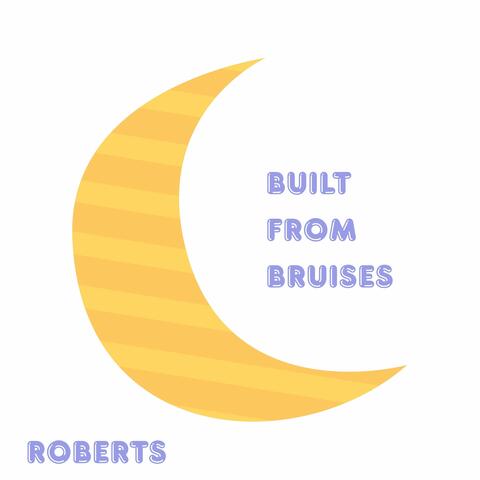 Built from Bruises