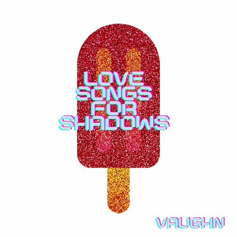 Love Songs for Shadows