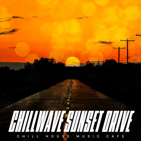 Chillwave Sunset Drive