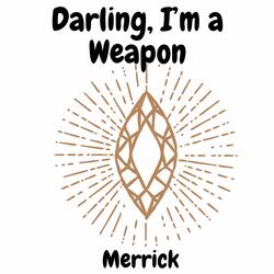 Darling, I’m a Weapon
