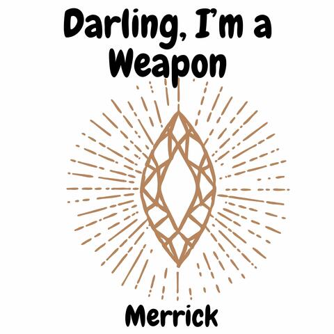 Darling, I’m a Weapon