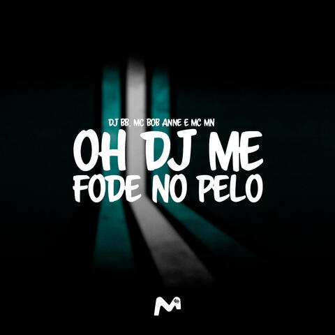 OH DJ ME FODE NO PELO