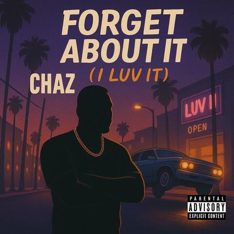 Forget About It (I Luv It)