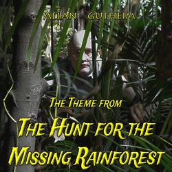 The Theme from The Hunt for the Missing Rainforest