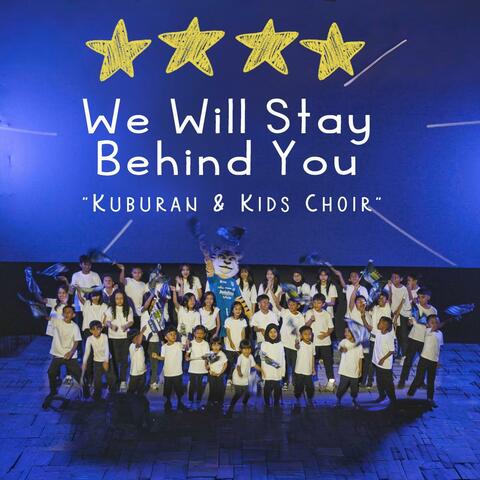 We Will Stay Behind You