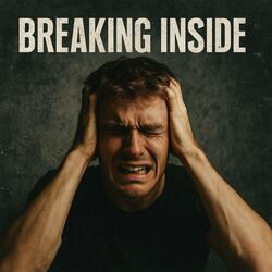 Breaking Inside