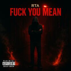 FUCK YOU MEAN