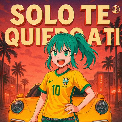 SOLO TE QUIERO A TI