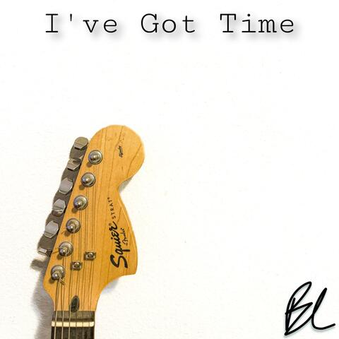 I’ve Got Time
