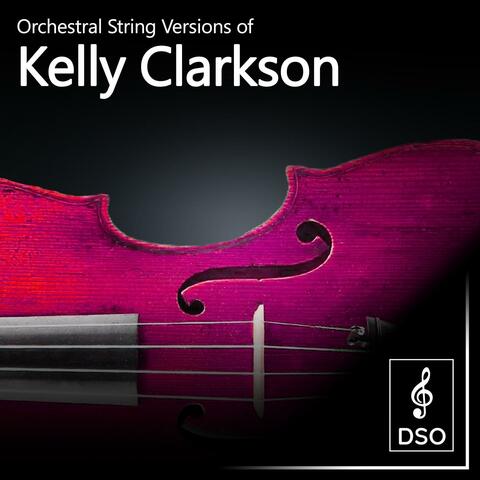 Orchestral String Versions of Kelly Clarkson