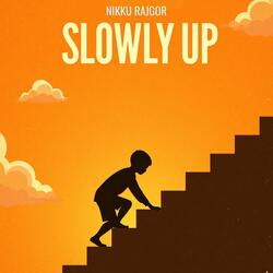 Slowly Up