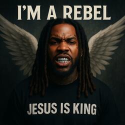 I’m A Rebel