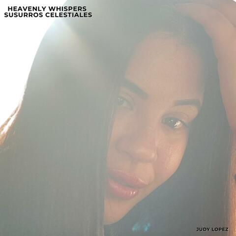 Heavenly Whispers / Susurros Celestiales