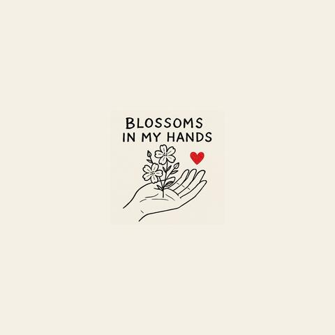 Blossoms in My Hands