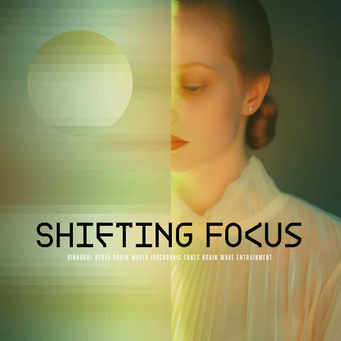 Shifting Focus