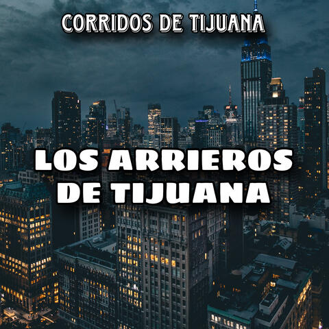 Los Arrieros De Tijuana, Vol. 1