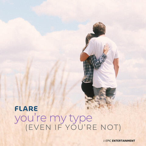 You're My Type (Even If You're Not)