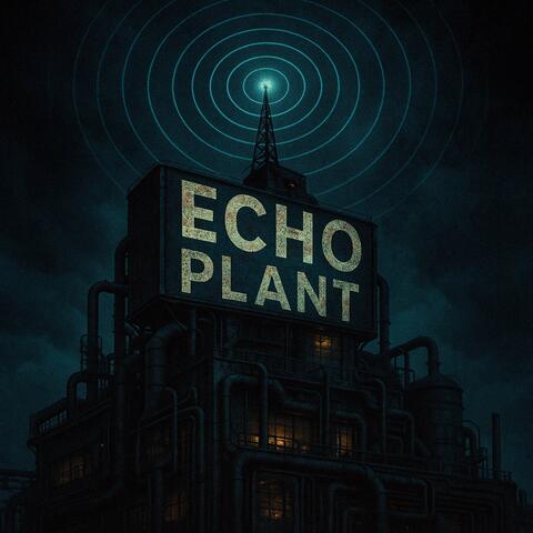 Echo Plant