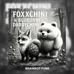 FOXXCHINI BLUBURRY DADDYCHINI BRAINROT FUNK OVER SPED UP
