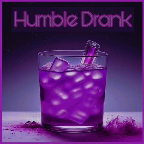 Humble Drank- (Hip-Hop Type Beat)