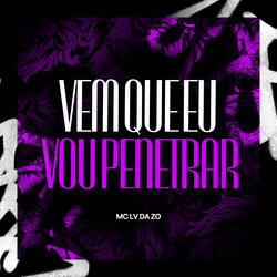 Vem Que Eu Vou Penetrar