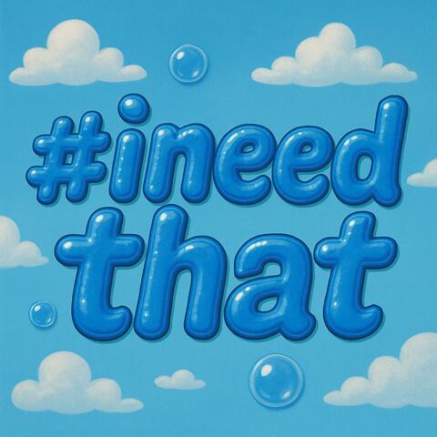 #ineedthat