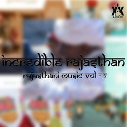 Incredible Rajasthan (Rajasthani Music Vol - 7 )