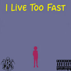 I Live Too Fast