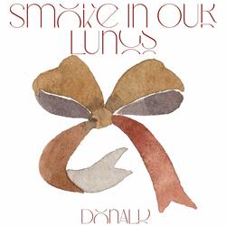 Smoke in Our Lungs