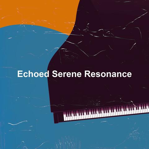 Echoed Serene Resonance