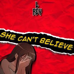 She Can't Believe