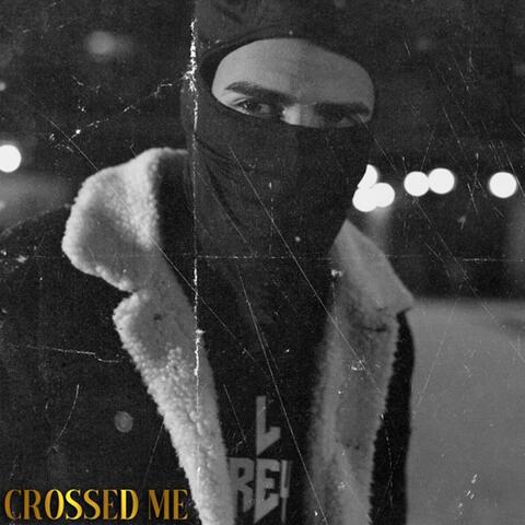 Crossed Me
