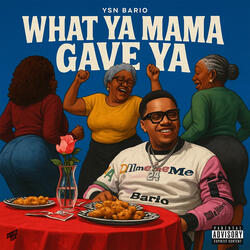 What Ya Mama Gave Ya