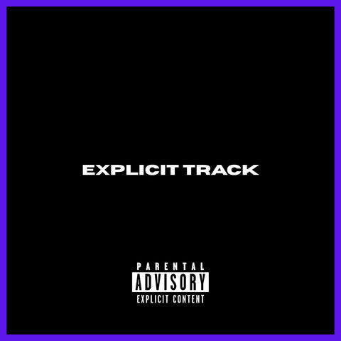 EXPLICIT TRACK