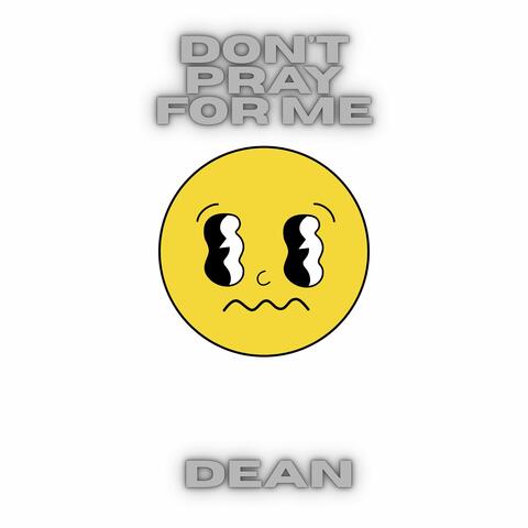 Don't Pray for Me