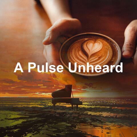 A Pulse Unheard