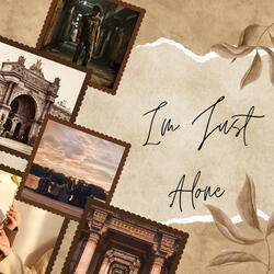 I'm just alone