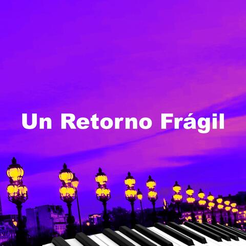 Un Retorno Frágil