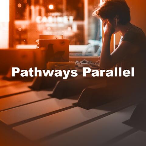 Pathways Parallel